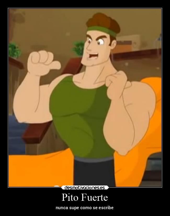 Pito Fuerte - nunca supe como se escribe