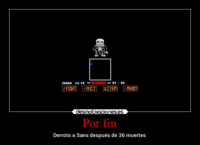 Por fin - Derroto a Sans después de 36 muertes