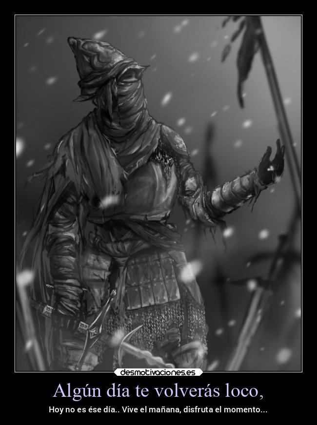 carteles locura caballerosagrado hodrick darksouls3 miraunescalofrio nochesdeinsomnio desmotivaciones