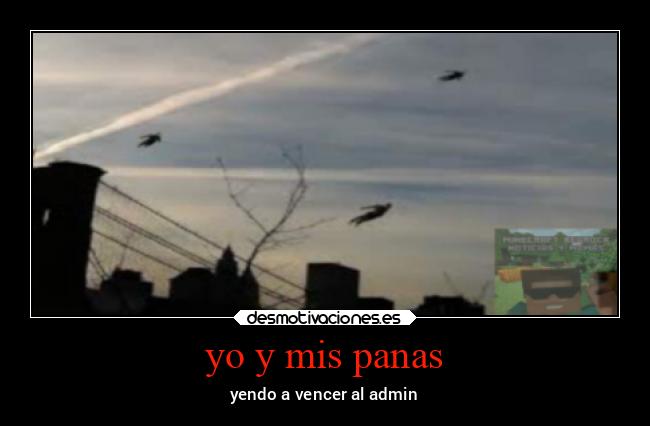 yo y mis panas - yendo a vencer al admin