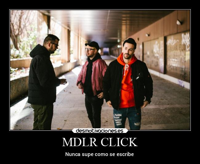 MDLR CLICK - Nunca supe como se escribe