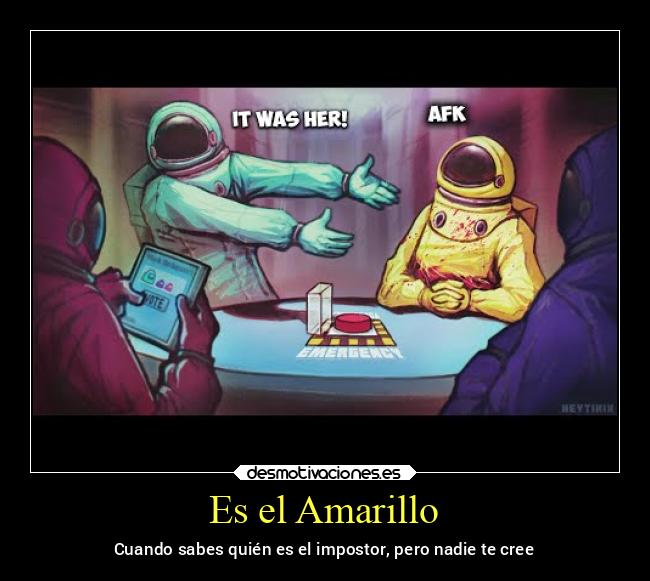 Es el Amarillo - Cuando sabes quién es el impostor, pero nadie te cree