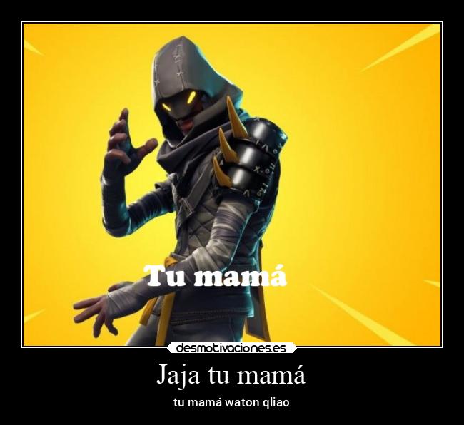 Jaja tu mamá - tu mamá waton qliao