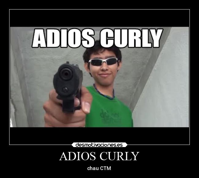 ADIOS CURLY - chau CTM