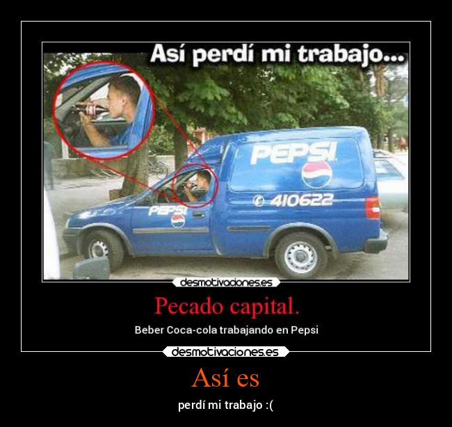 Así es - perdí mi trabajo :(