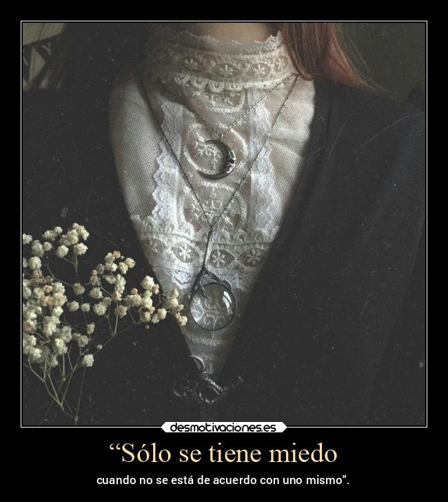 “Sólo se tiene miedo -