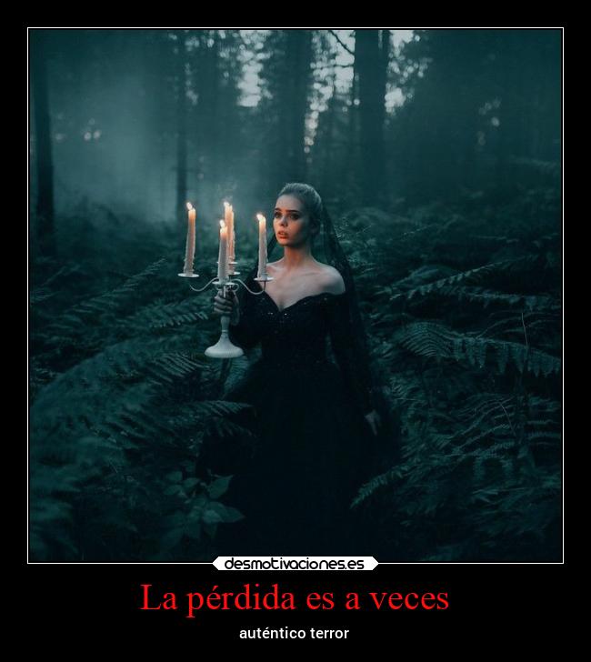 La pérdida es a veces - auténtico terror