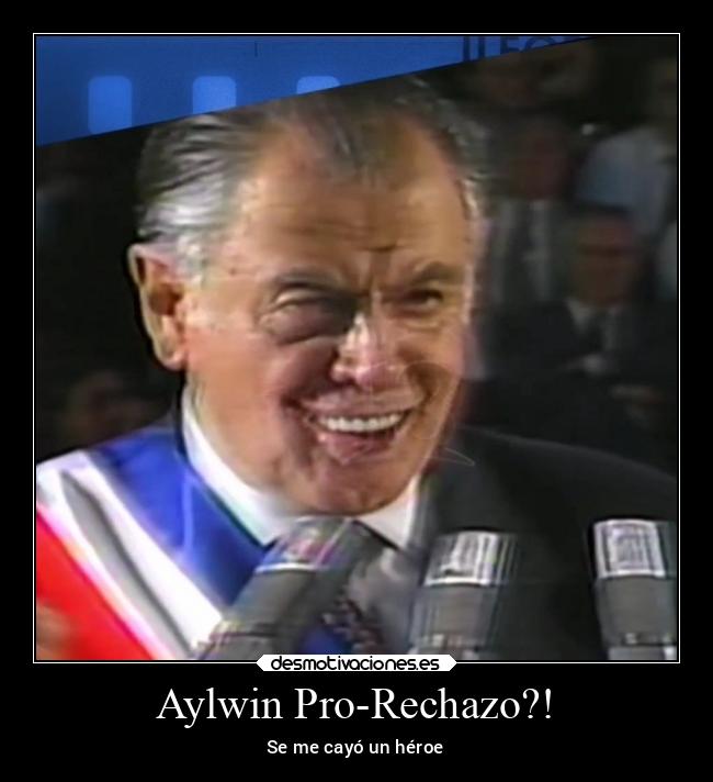 Aylwin Pro-Rechazo?! - 