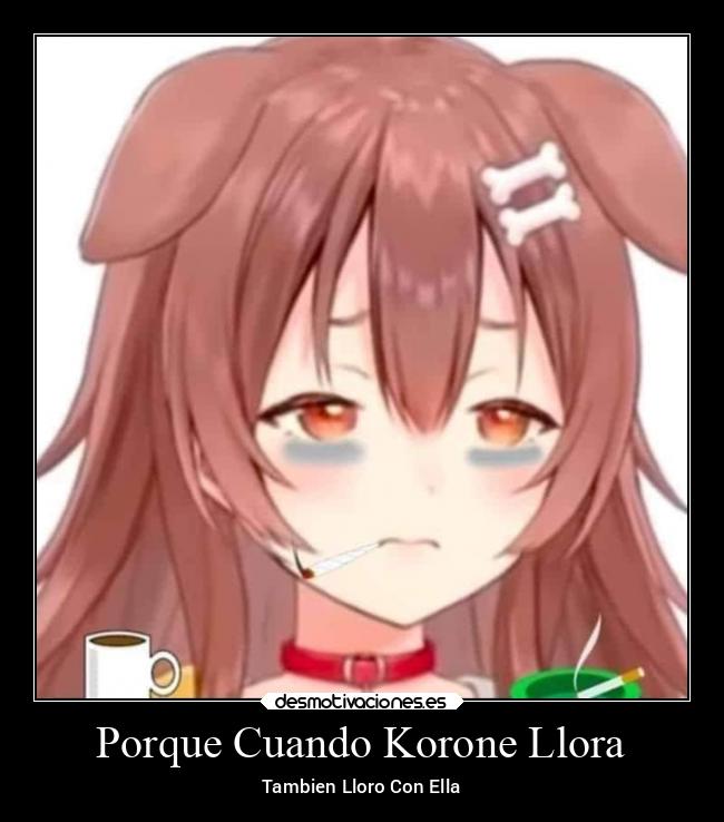 Porque Cuando Korone Llora - 