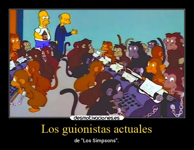 Los guionistas actuales - de Los Simpsons.