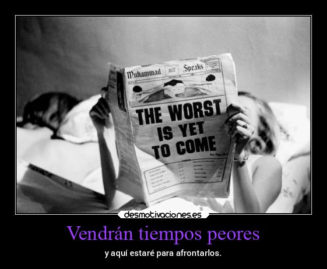 Vendrán tiempos peores - 