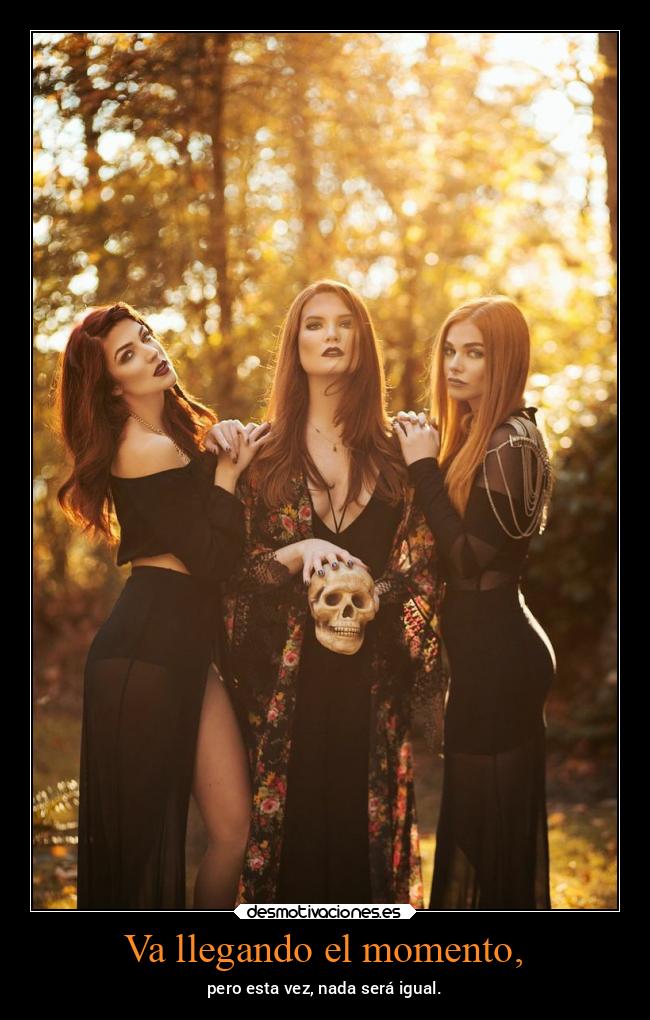 Va llegando el momento, - pero esta vez, nada será igual.