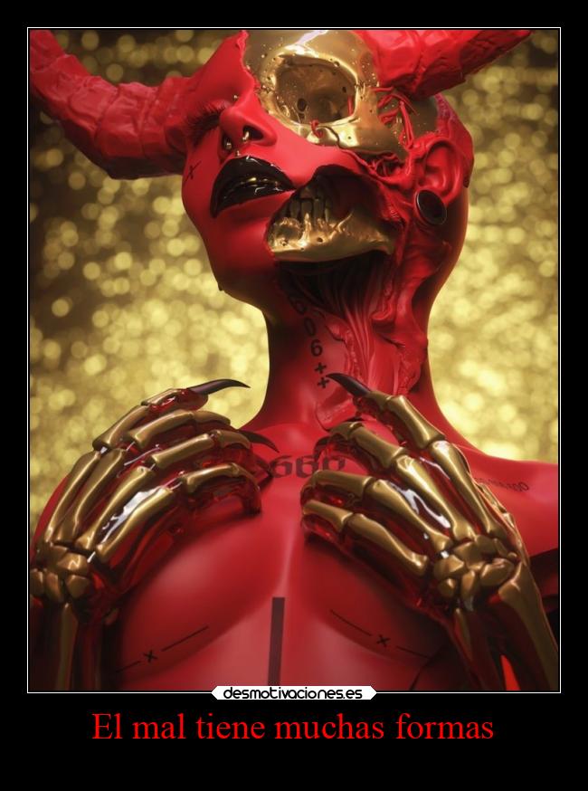 El mal tiene muchas formas -
