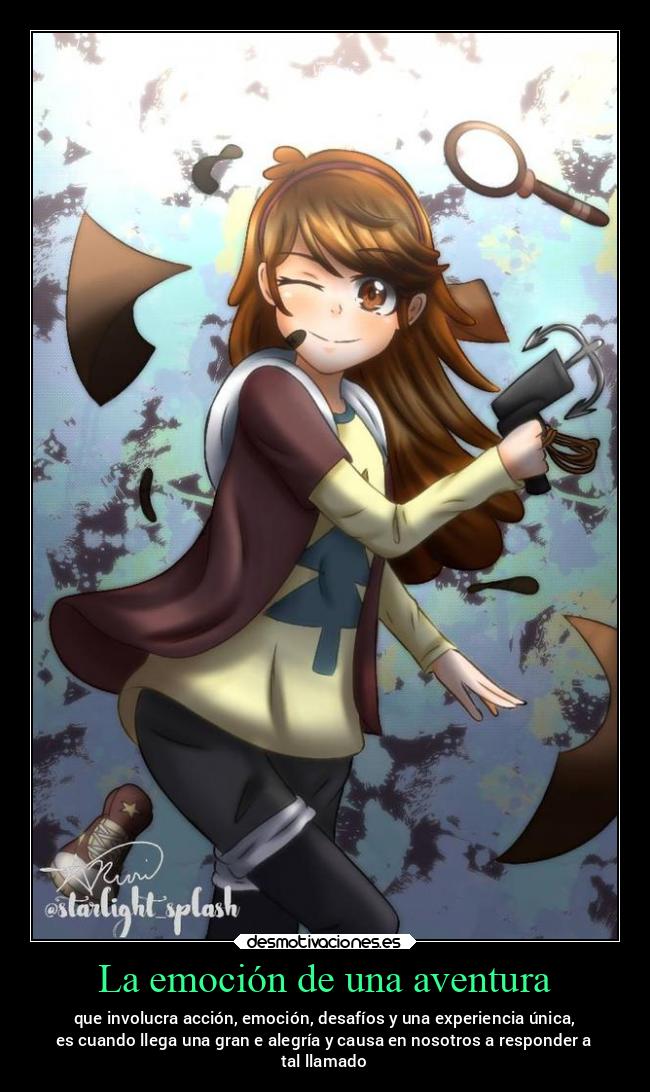 La emoción de una aventura - que involucra acción, emoción, desafíos y una experiencia única,
es cuando llega una gran e alegría y causa en nosotros a responder a
tal llamado