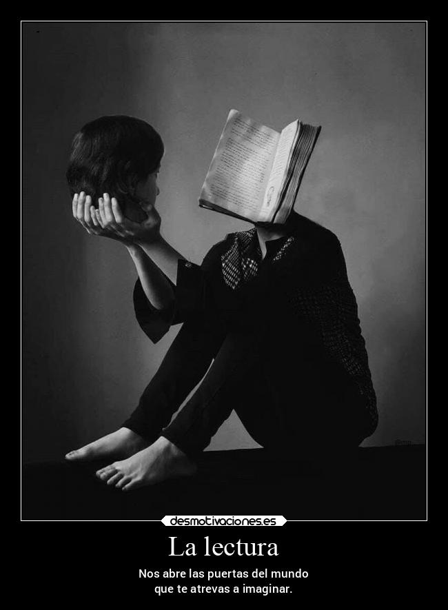 La lectura - Nos abre las puertas del mundo
que te atrevas a imaginar.
