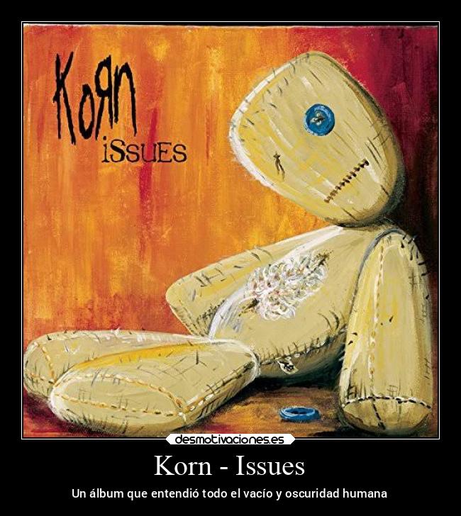 Korn - Issues - Un álbum que entendió todo el vacío y oscuridad humana