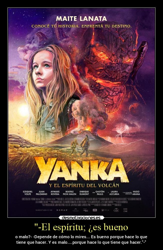 -El espíritu; ¿es bueno - o malo?- -Depende de cómo lo mires... Es bueno porque hace lo que
tiene que hacer. Y es malo....porque hace lo que tiene que hacer.-