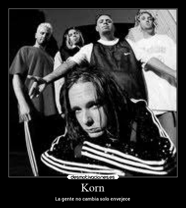 Korn - La gente no cambia solo envejece