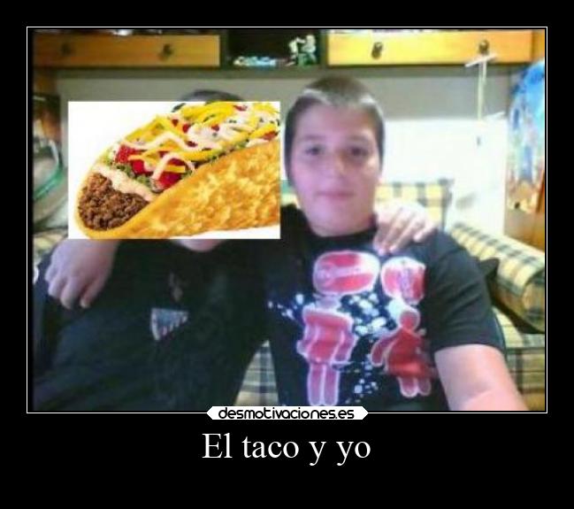 El taco y yo -