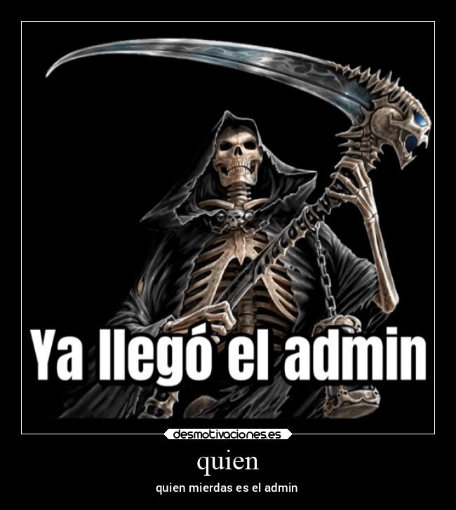 quien - quien mierdas es el admin