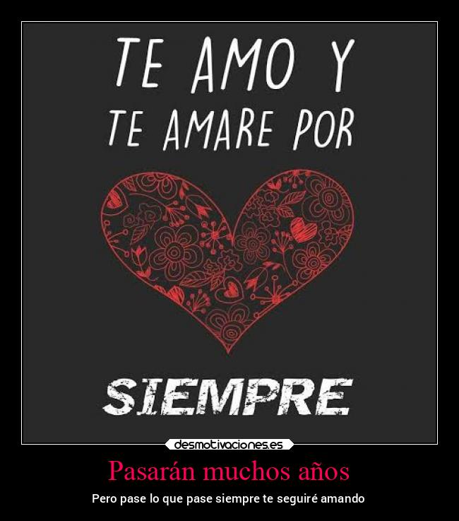 Pasarán muchos años - Pero pase lo que pase siempre te seguiré amando