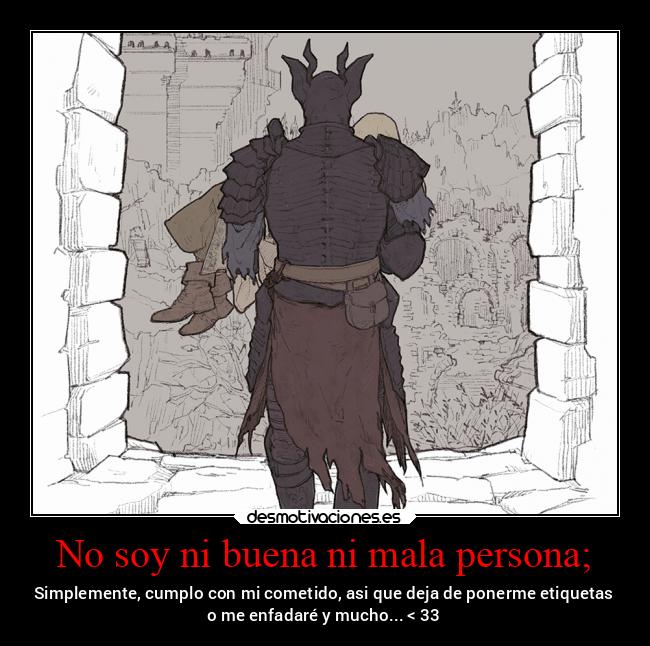 No soy ni buena ni mala persona; -