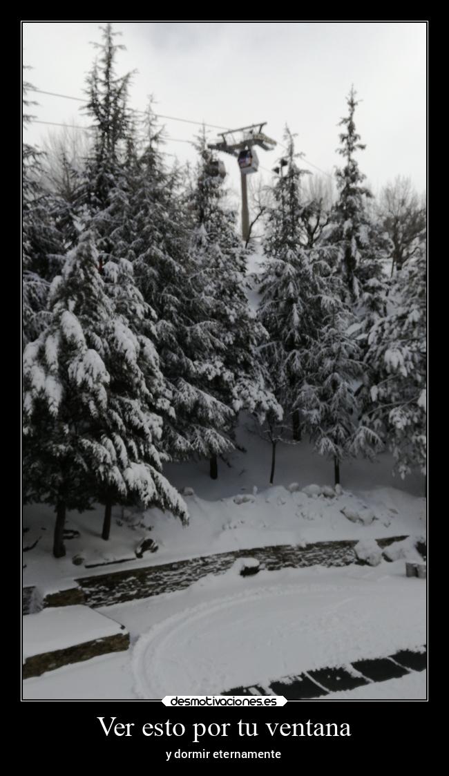 Ver esto por tu ventana - y dormir eternamente