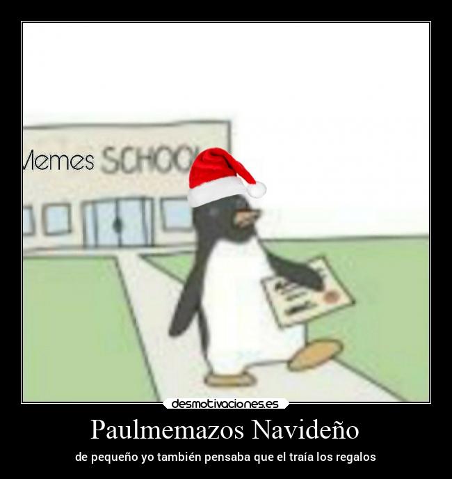 Paulmemazos Navideño - de pequeño yo también pensaba que el traía los regalos