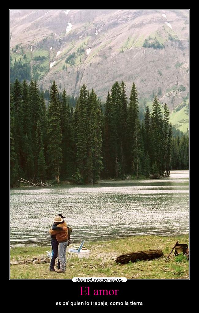 El amor - es pa quien lo trabaja, como la tierra
