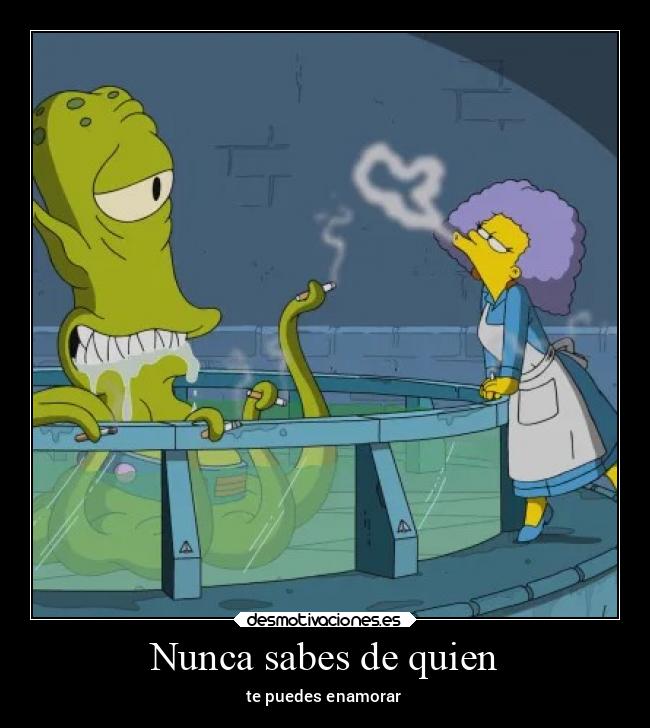 Nunca sabes de quien - te puedes enamorar