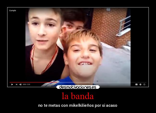 la banda - no te metas con mikelkilieños por si acaso