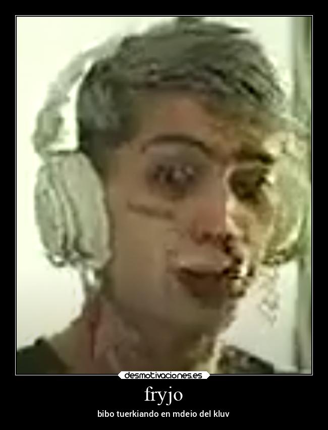 fryjo - bibo tuerkiando en mdeio del kluv