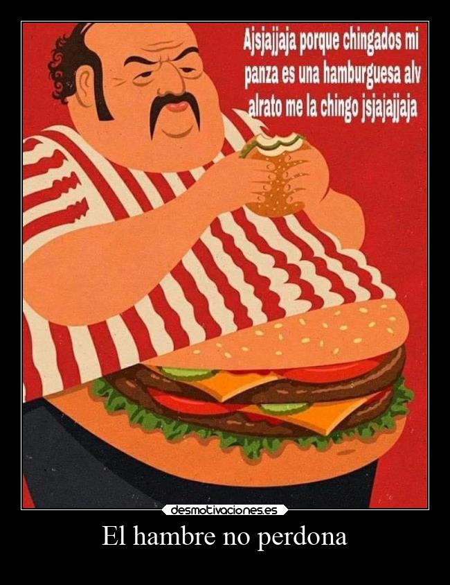 El hambre no perdona -