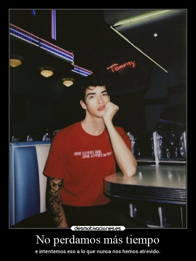 No perdamos más tiempo - e intentemos eso a lo que nunca nos hemos atrevido.