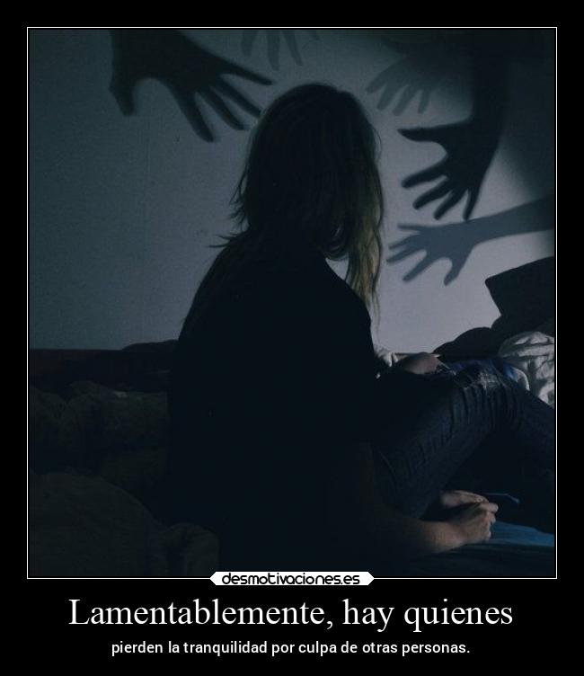 Lamentablemente, hay quienes - 