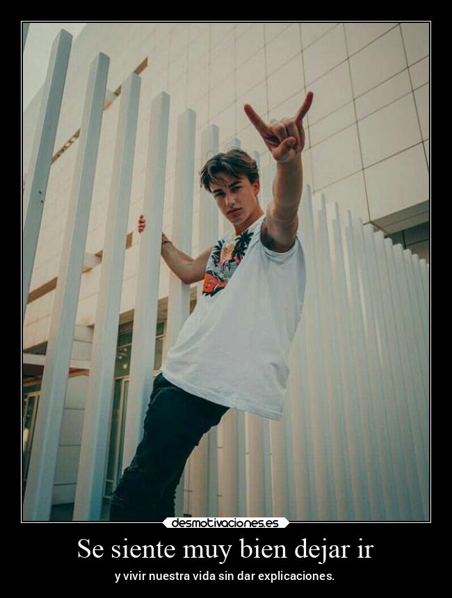 Se siente muy bien dejar ir - y vivir nuestra vida sin dar explicaciones.