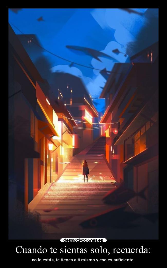 Cuando te sientas solo, recuerda: -