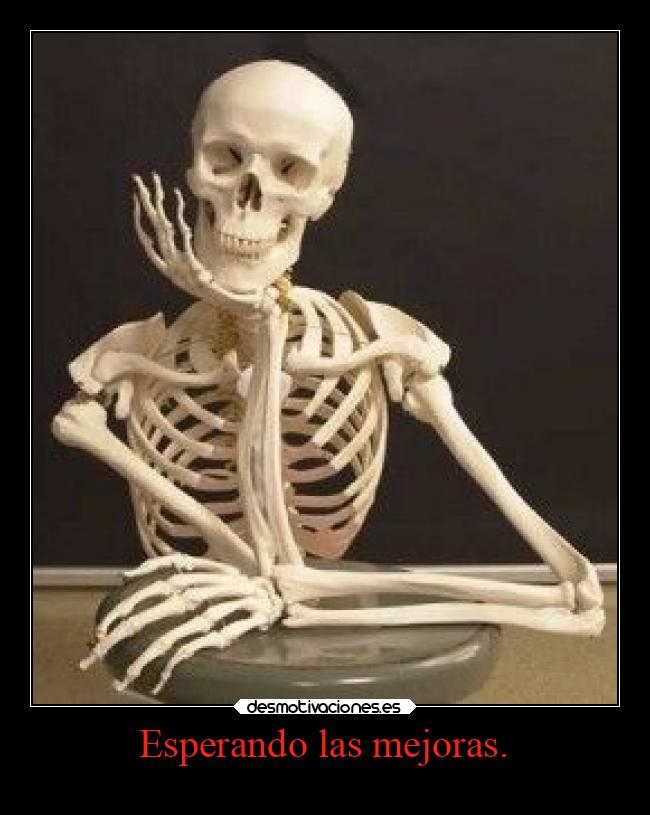 Esperando las mejoras. -