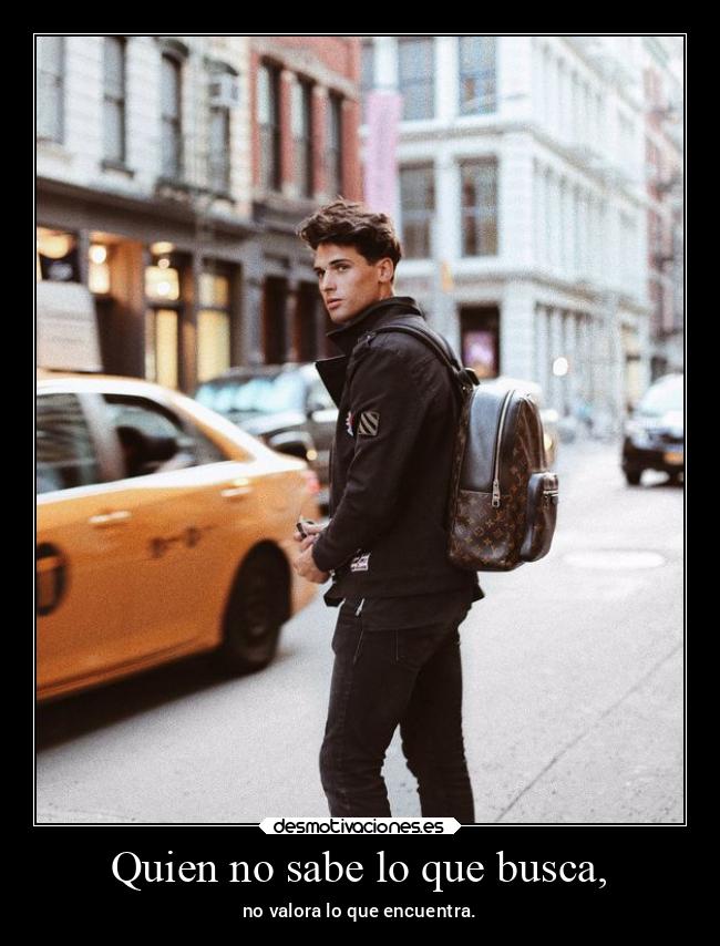 Quien no sabe lo que busca, - 