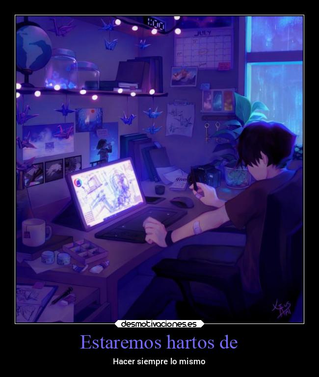 Estaremos hartos de -