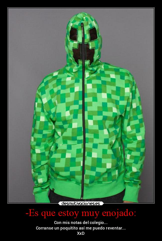 -Es que estoy muy enojado: - 