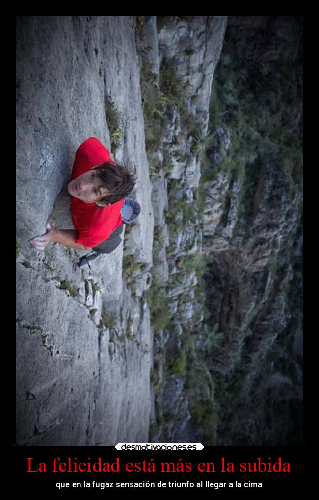 La felicidad está más en la subida - que en la fugaz sensación de triunfo al llegar a la cima