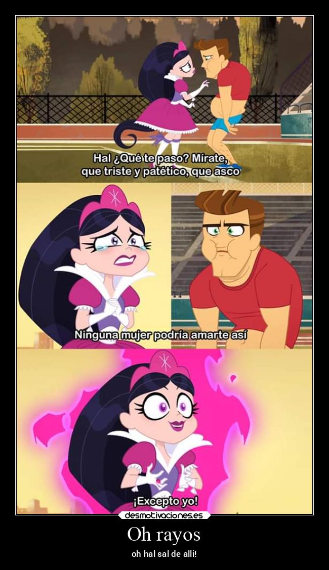 Oh rayos - oh hal sal de alli!