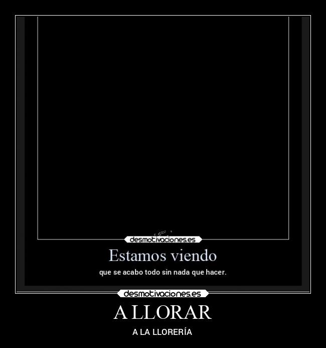 carteles llorar soledad tristeza desmotivaciones