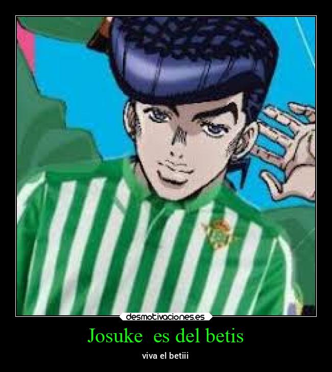 Josuke es del betis - viva el betiii