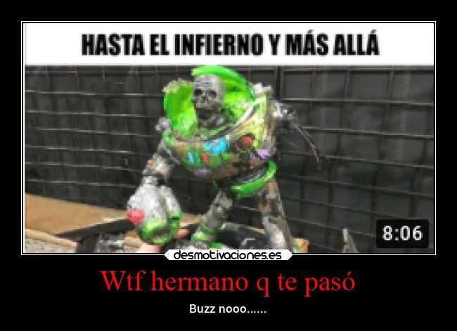 Wtf hermano q te pasó -