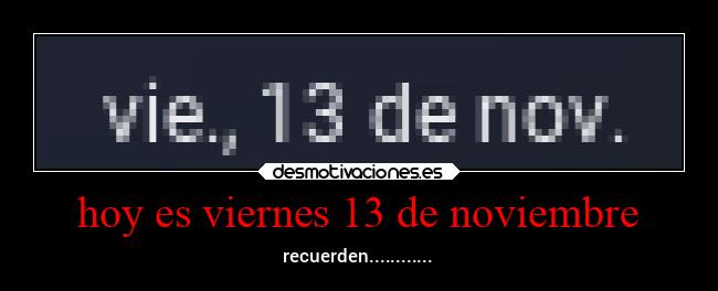 hoy es viernes 13 de noviembre -