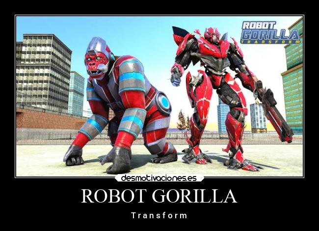 ROBOT GORILLA - T r a n s f o r m