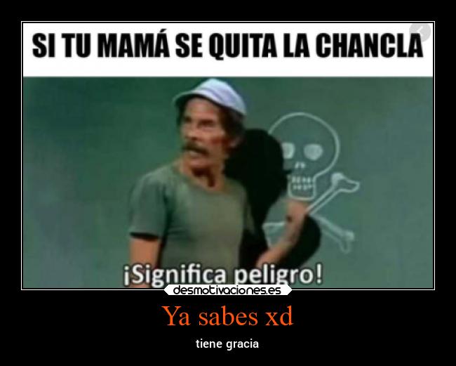 Ya sabes xd -