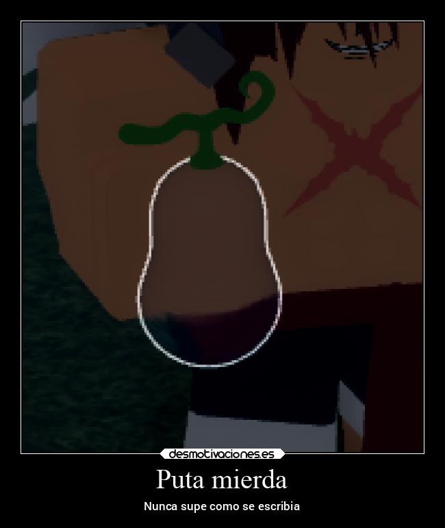 Puta mierda - Nunca supe como se escribia